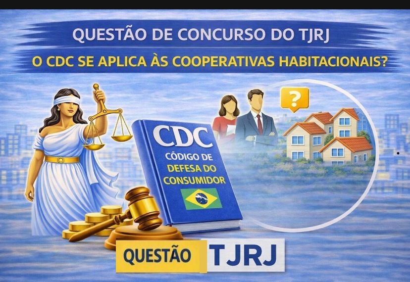 Questão de concurso para Juiz Substituto do TJRJ. O CDC se aplica às cooperativas.